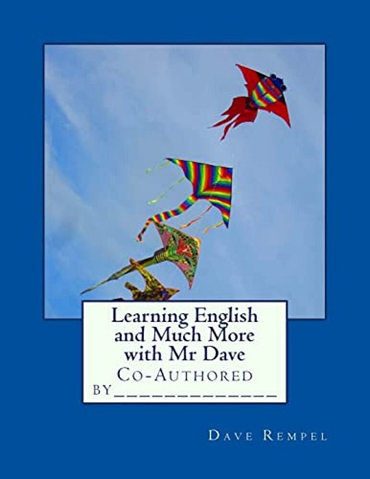 Learning English And Much More With Mr Dave: Co-Authored By_____________-..