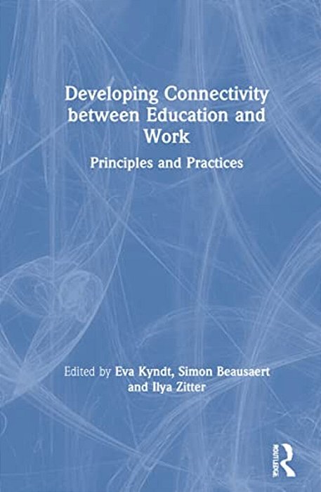 Developing Connectivity Between Education And Work: Principles And Practices-..