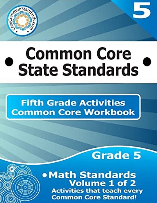 Fifth Grade Common Core Workbook: Math Activities: Volume 1 Of 2-..