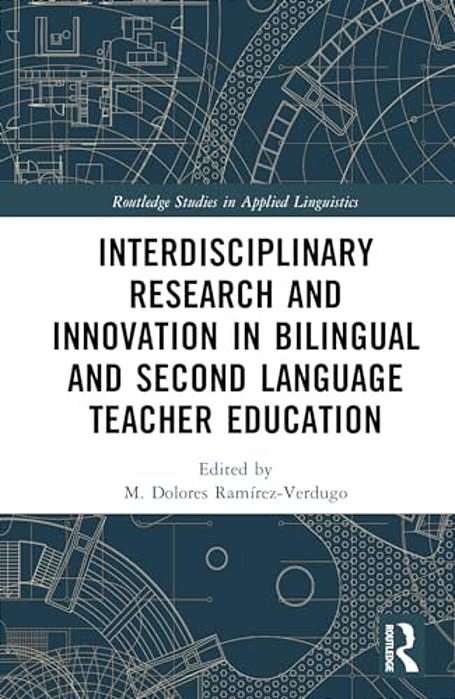 Interdisciplinary Research And Innovation In Bilingual And Second Language Teacher Education-..