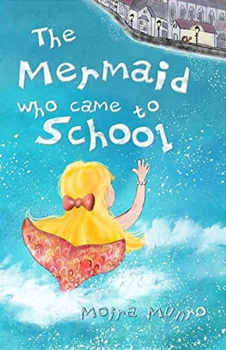 The Mermaid Who Came To School - Colour Edition: A Funny Thing Happened On World Book Day-..