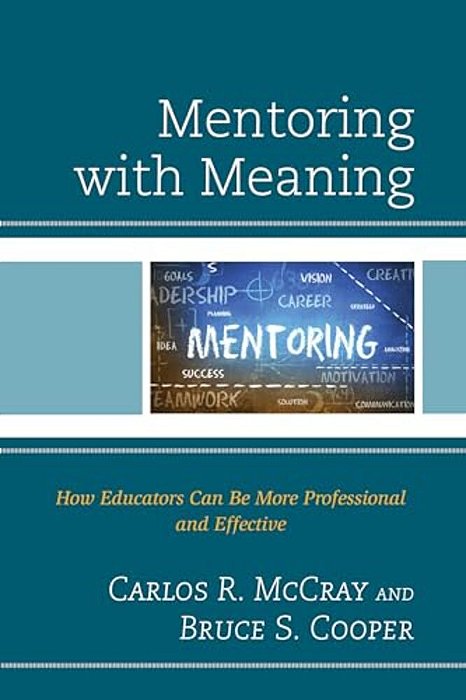 Mentoring With Meaning: How Educators Can Be More Professional And Effective-..
