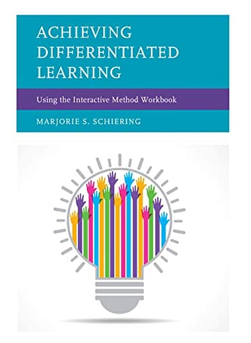 Achieving Differentiated Learning: Using The Interactive Method Workbook-..