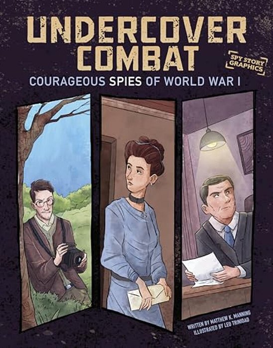 Undercover Combat: Courageous Spies Of World War I-..