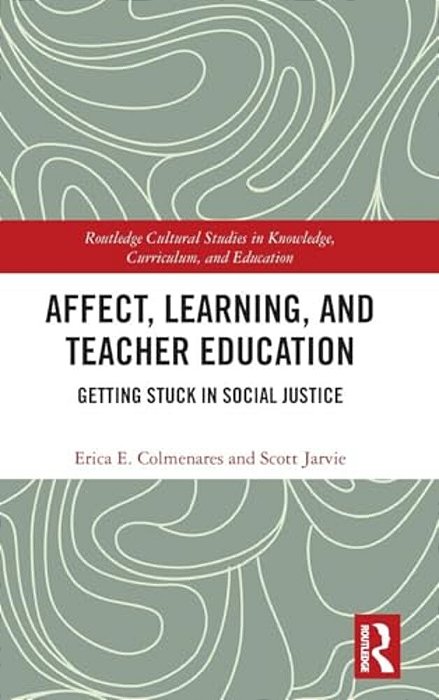 Affect, Learning, And Teacher Education: Getting Stuck In Social Justice-..