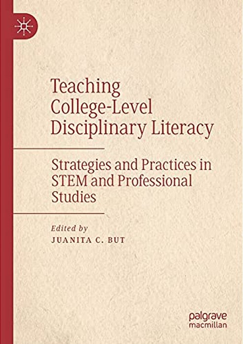 Teaching College-Level Disciplinary Literacy: Strategies And Practices In Stem And Professional Studies-..