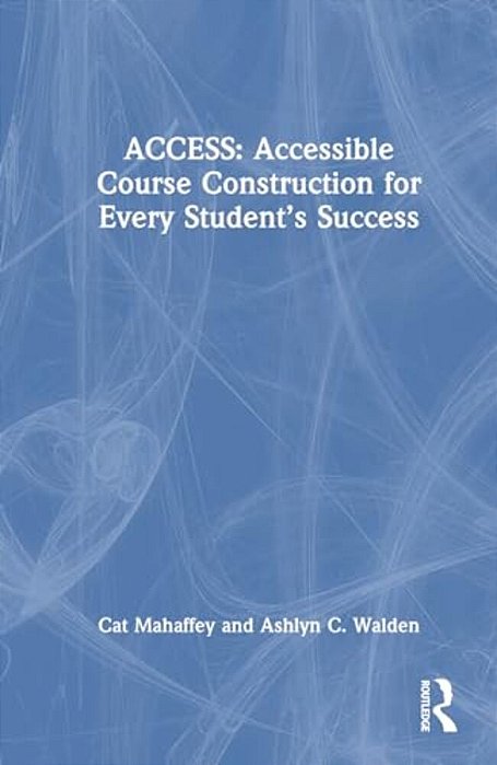 Access: Accessible Course Construction For Every Student's Success-..