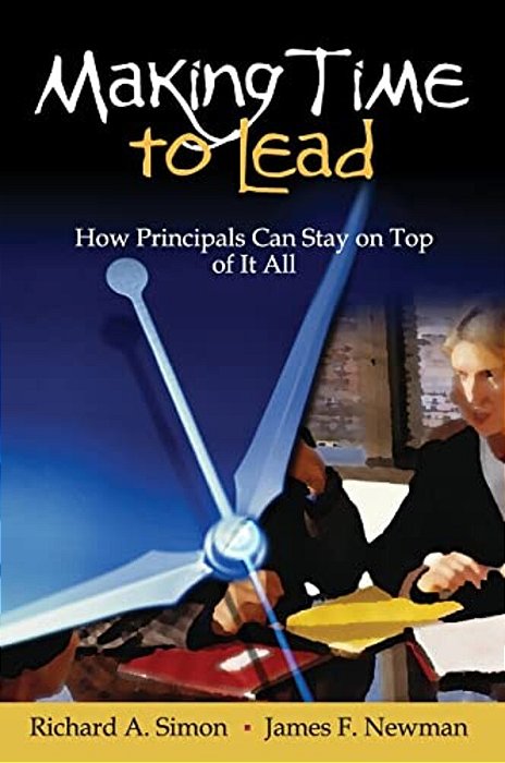Making Time To Lead: How Principals Can Stay On Top Of It All-..