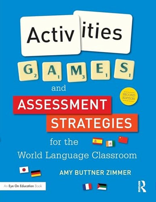 Activities, Games, And Assessment Strategies For The World Language Classroom-..