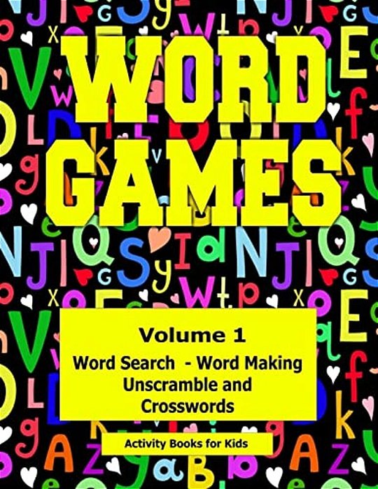 Word Games: Volume 1 With Word Search, Word Making, Unscramble And Crosswords-..