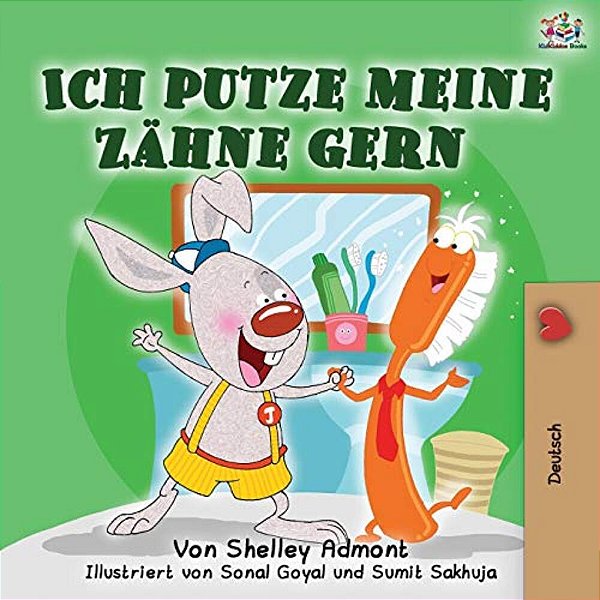 Ich Putze Meine Zähne Gern: I Love To Brush My Teeth (German Edition)-..