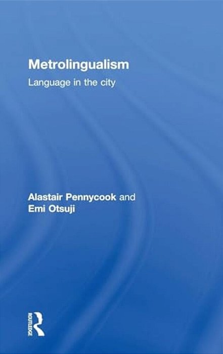 Metrolingualism: Language In The City-..