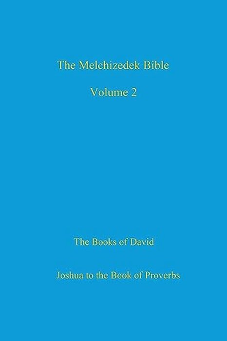 The Melchizedek Bible, Volume 2: The Books Of David-..