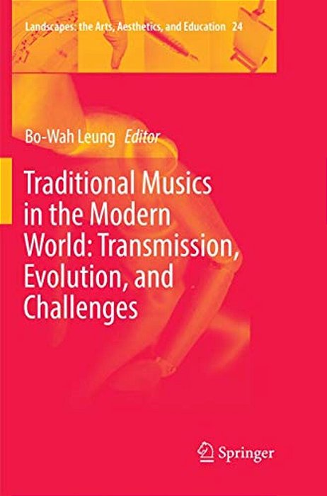 Traditional Musics In The Modern World: Transmission, Evolution, And Challenges-..