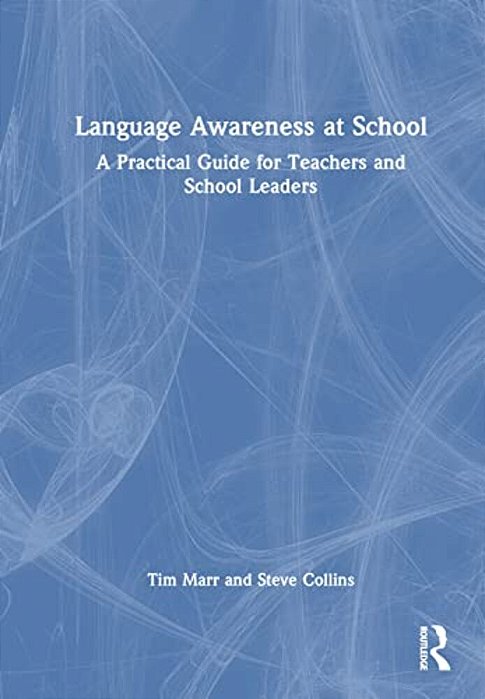 Language Awareness At School: A Practical Guide For Teachers And School Leaders-..