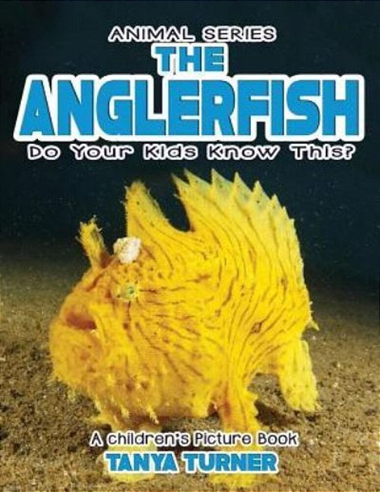 The Anglerfish Do Your Kids Know This?: A Children's Picture Book-..