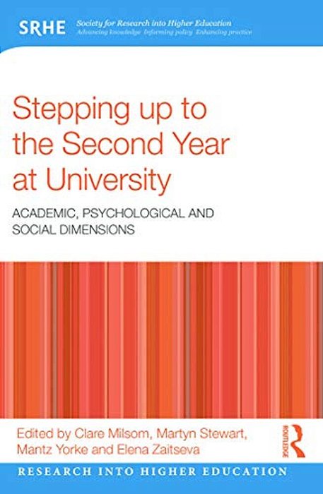 Stepping Up To The Second Year At University: Academic, Psychological And Social Dimensions-..