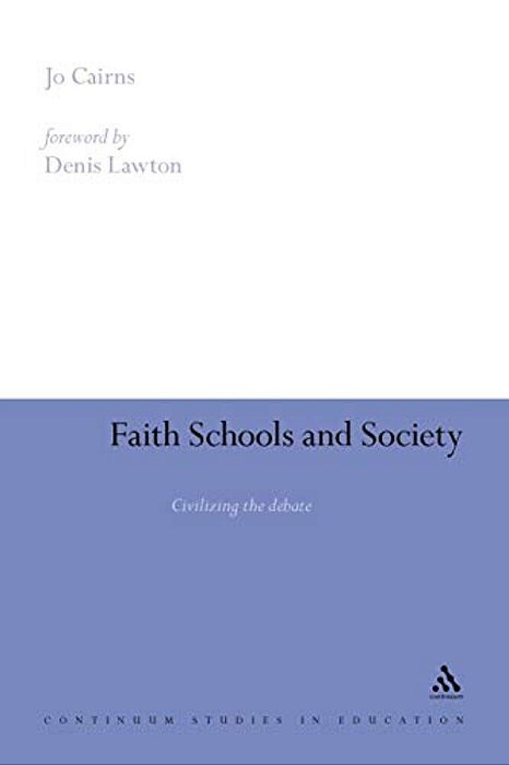 Faith Schools And Society: Civilizing The Debate-..