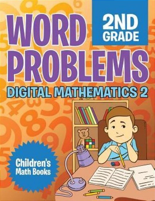 Word Problems 2ND Grade: Digital Mathematics 2 Children's Math Books-..