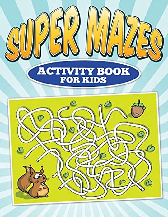 Super Mazes - Activity Book For Kids-..
