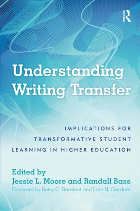 Understanding Writing Transfer: Implications For Transformative Student Learning In Higher Education-..
