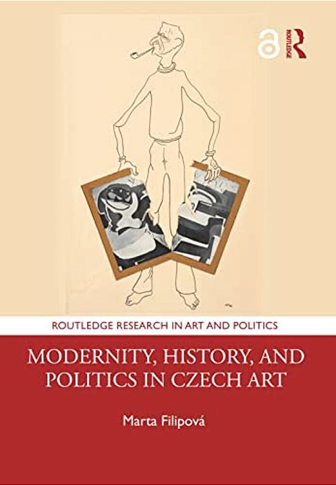 Modernity, History, And Politics In Czech Art-..