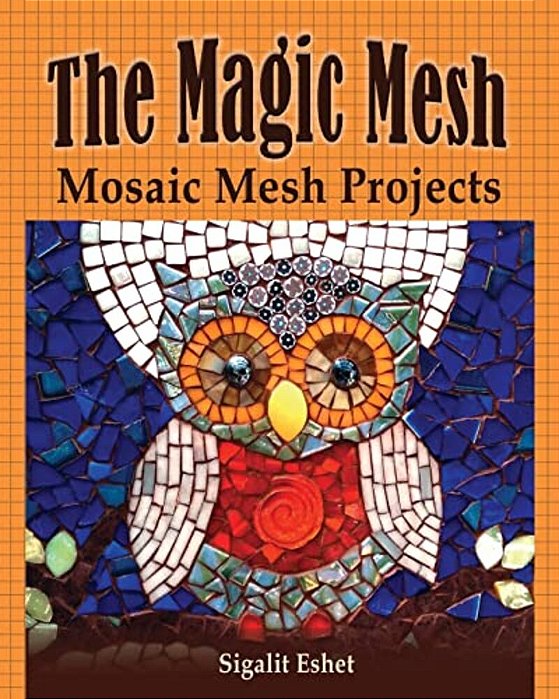 The Magic Mesh - Mosaic Mesh Projects-..