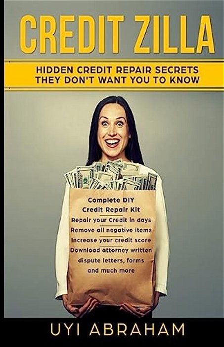 Credit Zilla: Hidden Credit Repair Secrets They Don't Want You To Know-..