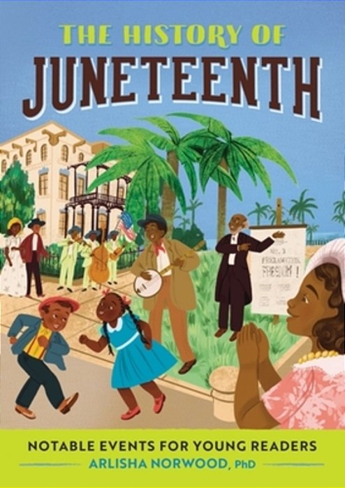 The History Of Juneteenth: Notable Events For Young Readers-..
