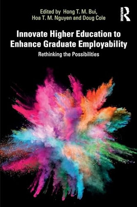 Innovate Higher Education To Enhance Graduate Employability: Rethinking The Possibilities-..