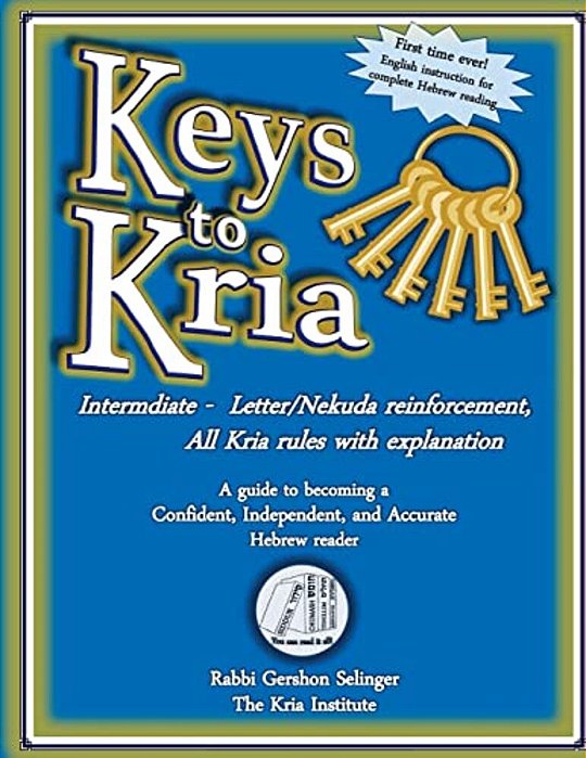 Keys To Kria: Intermediate Hebrew Reading Level: A Guide To Becoming A Confident, Independent, And Accurate Hebrew Reader-..