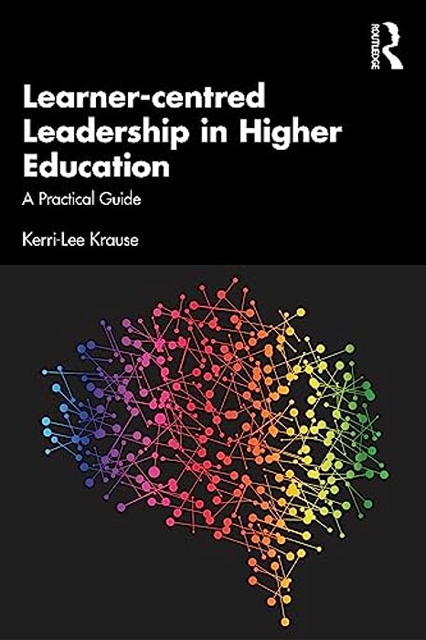 Learner-Centred Leadership In Higher Education: A Practical Guide-..