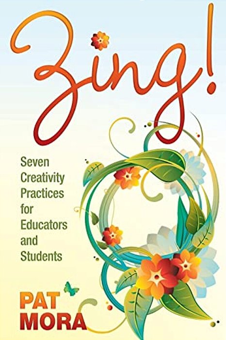 Zing!: Seven Creativity Practices For Educators And Students-..