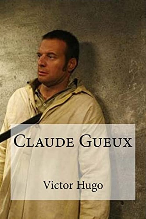 Claude Gueux-..