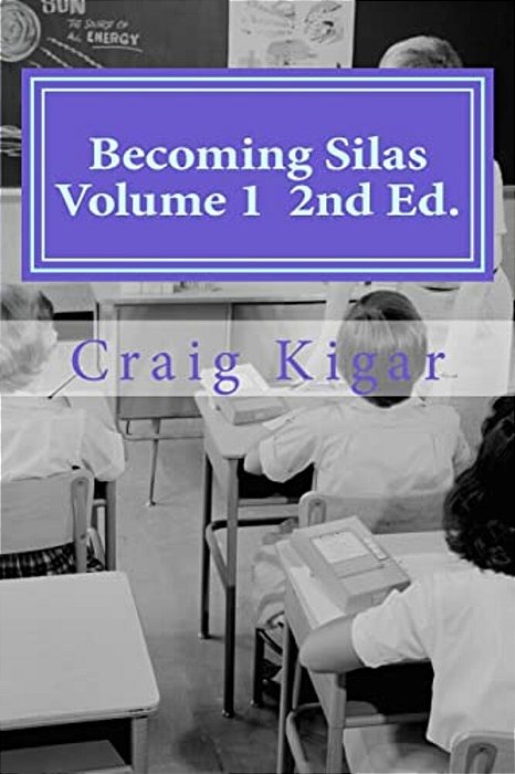 Becoming Silas Volume 1: An Insightful Look At The Growth Of Special Education On A Very Creative Child-..