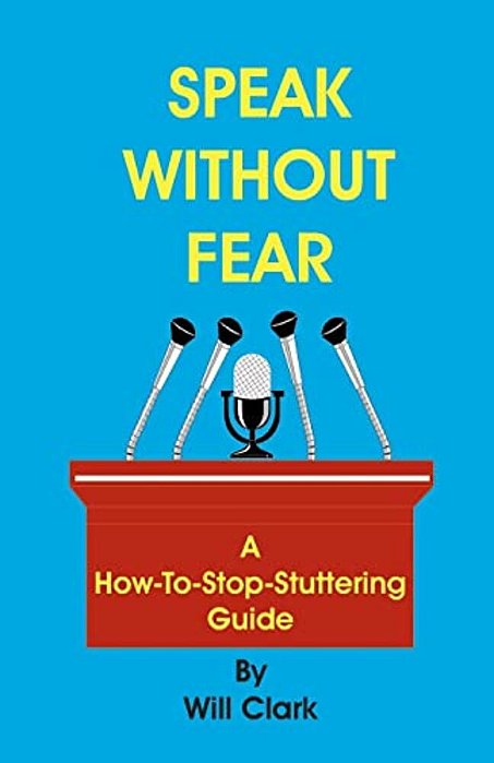 Speak Without Fear: A How-To-stop-stuttering Guide-..