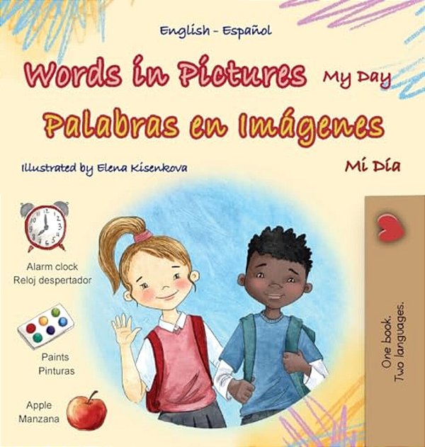 Words In Pictures - My Day (English Spanish Bilingual Children's Book)-..