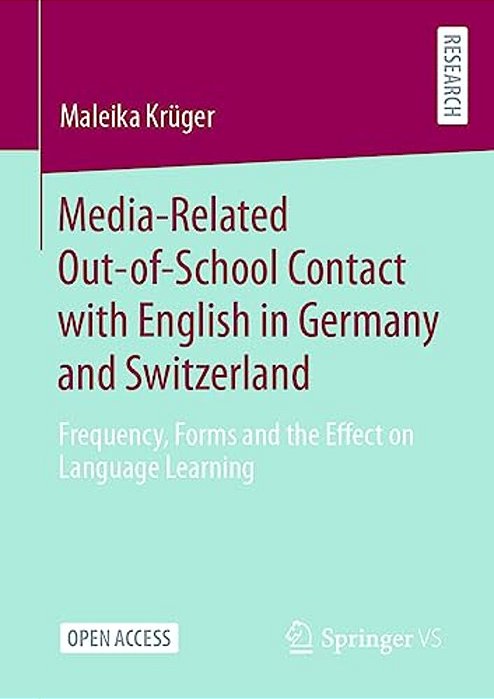 Media-Related Out-Of-school Contact With English In Germany And Switzerland: Frequency, Forms And The Effect On Language Learning-..
