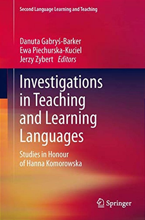 Investigations In Teaching And Learning Languages: Studies In Honour Of Hanna Komorowska-..