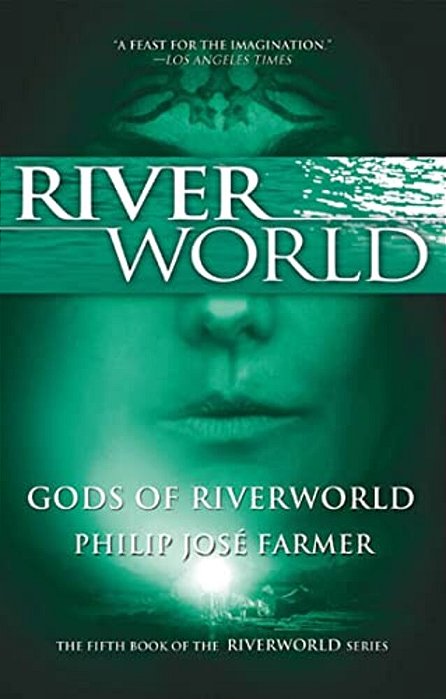 Gods Of Riverworld: The Fifth Book Of The Riverworld Series-..