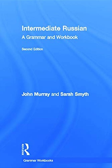 Intermediate Russian: A Grammar And Workbook-..
