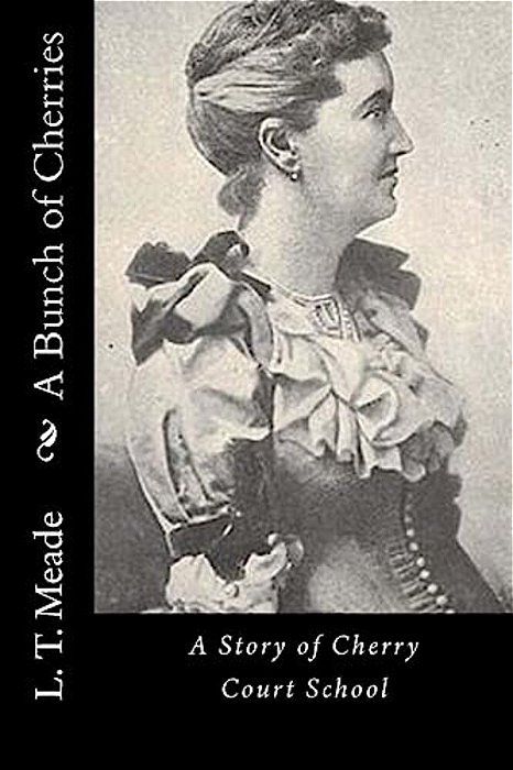 A Bunch Of Cherries: A Story Of Cherry Court School-..