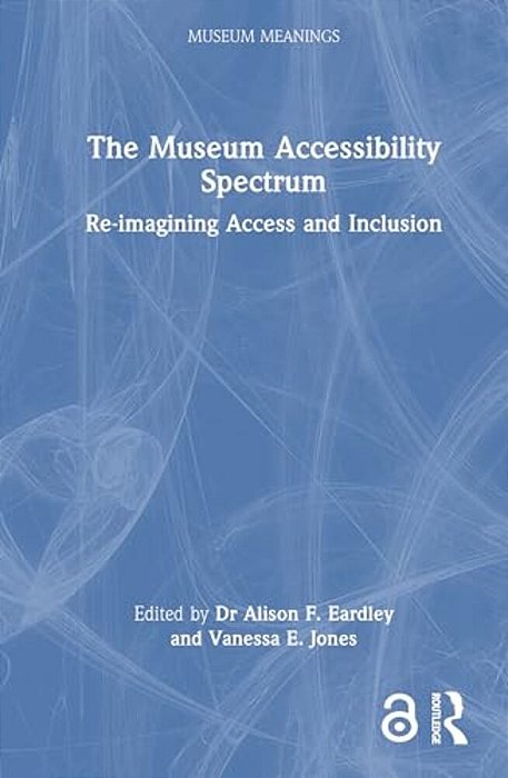 The Museum Accessibility Spectrum: Re-Imagining Access And Inclusion-..