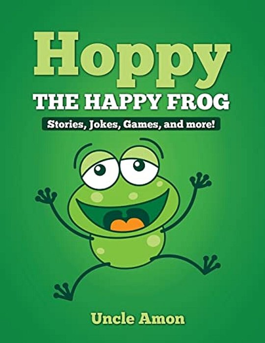 Hoppy The Happy Frog: Short Stories, Games, Jokes, And More!-..