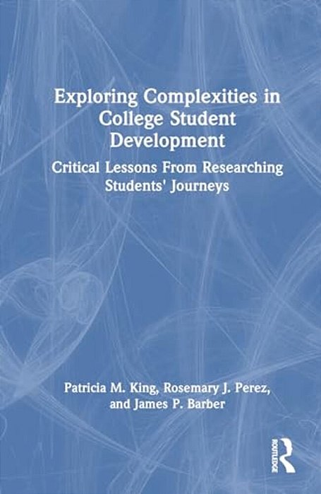 Exploring Complexities In College Student Development: Critical Lessons From Researching Students' Journeys-..