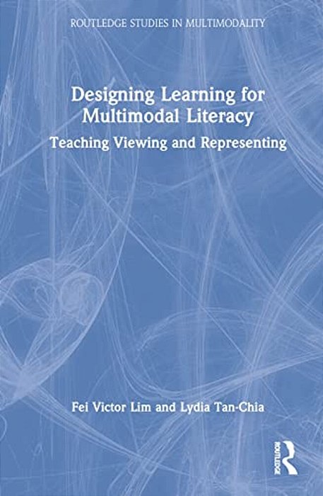 Designing Learning For Multimodal Literacy: Teaching Viewing And Representing-..