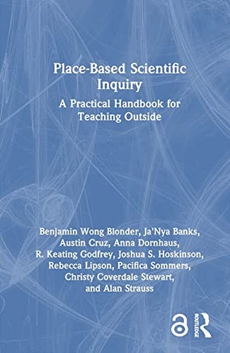 Place-Based Scientific Inquiry: A Practical Handbook For Teaching Outside-..