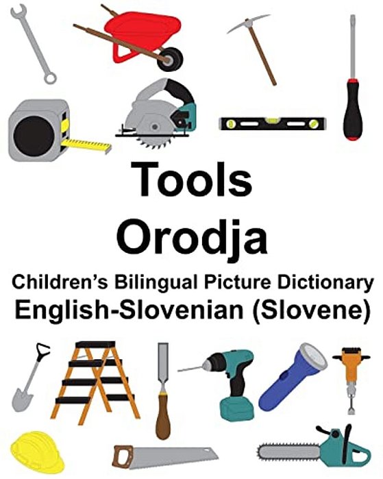 English-Slovenian (Slovene) Tools/Orodja Children's Bilingual Picture Dictionary-..