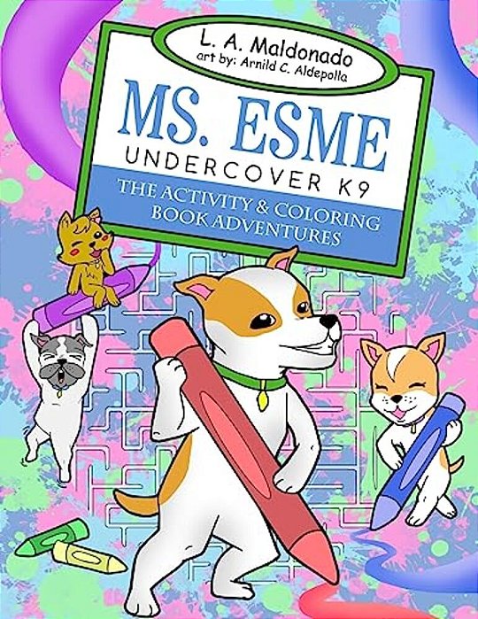 Ms. Esme Undercover K-9: The Activity & Coloring Book Adventures-..