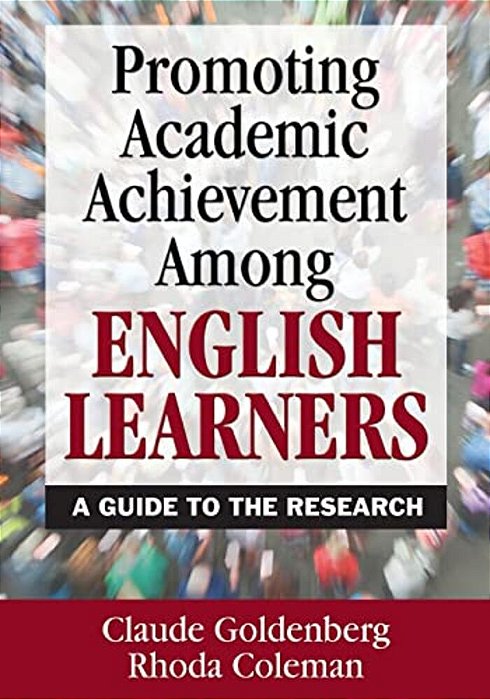 Promoting Academic Achievement Among English Learners: A Guide To The Research-..